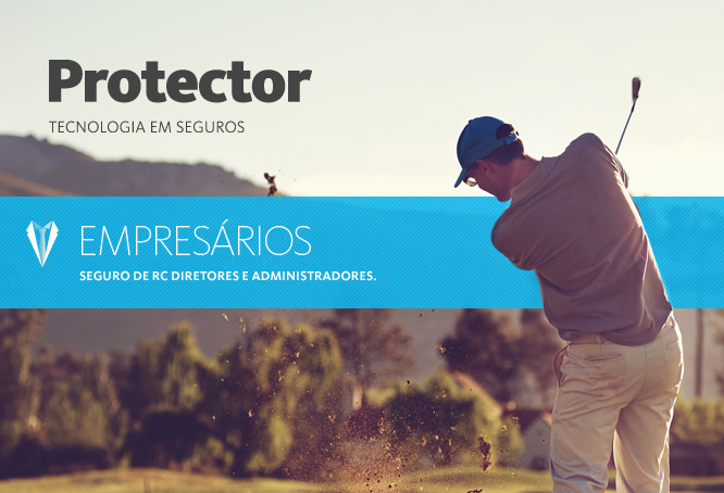 Protector - TECNOLOGIA EM SEGUROS | EMPRESÁRIOS - SEGURO DE RC DIRETORES E ADMINISTRADORES.